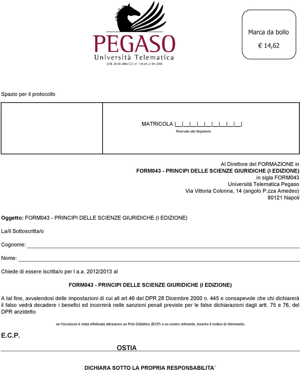 46 del DPR 28 Dicembre 2000 n. 445 e consapevole che chi dichiarerà il falso vedrà decadere i benefici ed incorrerà nelle sanzioni penali previste per le false dichiarazioni dagli artt.