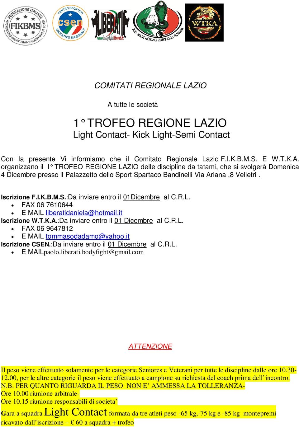 it Iscrizione CSEN.:Da inviare entro il 01 Dicembre al C.R.L. E MAILpaolo.liberati.bodyfight@gmail.