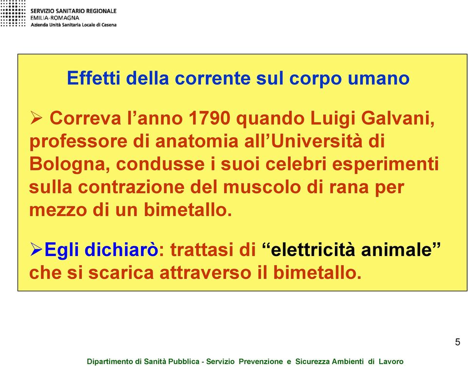 celebri esperimenti sulla contrazione del muscolo di rana per mezzo di un