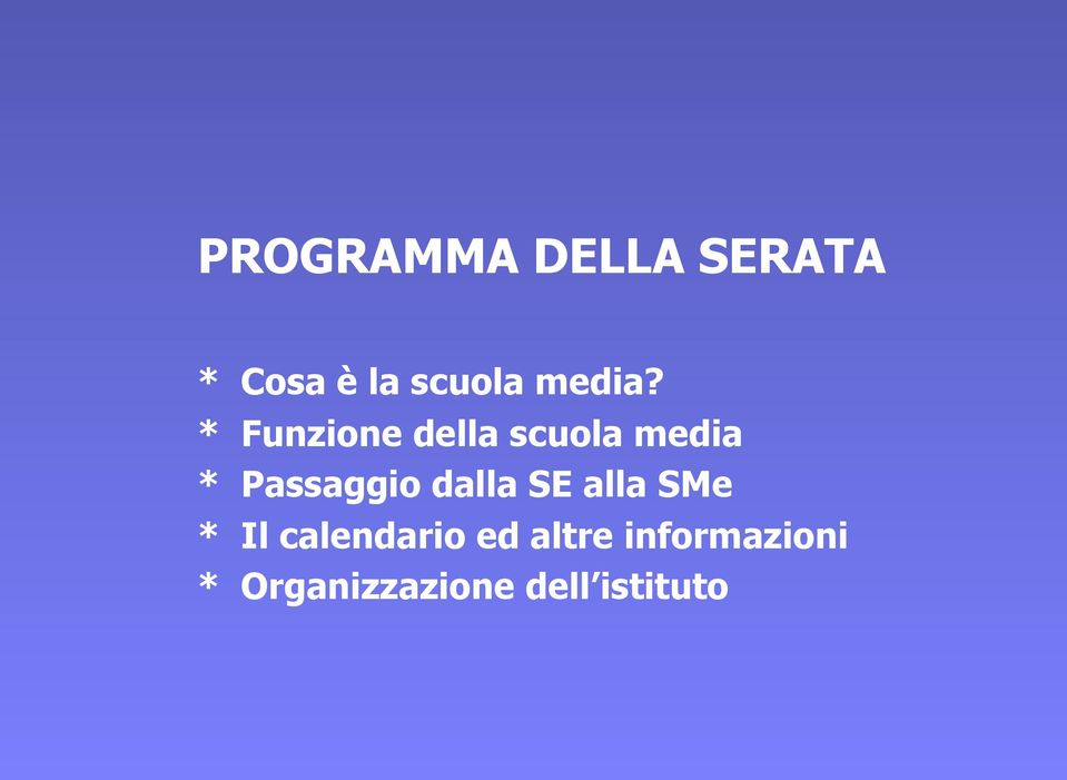 * Funzione della scuola media * Passaggio