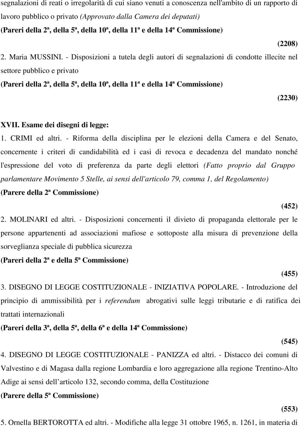 - Disposizioni a tutela degli autori di segnalazioni di condotte illecite nel settore pubblico e privato (Pareri della 2ª, della 5ª, della 10ª, della 11ª e della 14ª Commissione) (2230) XVII.