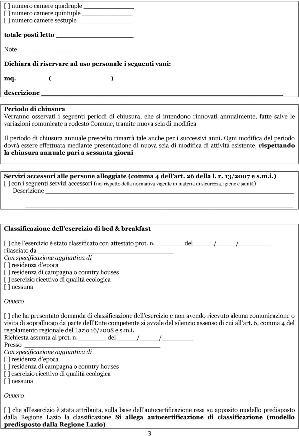 scia di modifica Il periodo di chiusura annuale prescelto rimarrà tale anche per i successivi anni.