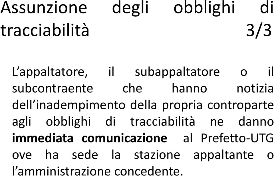 propria controparte agli obblighi di tracciabilità ne danno immediata