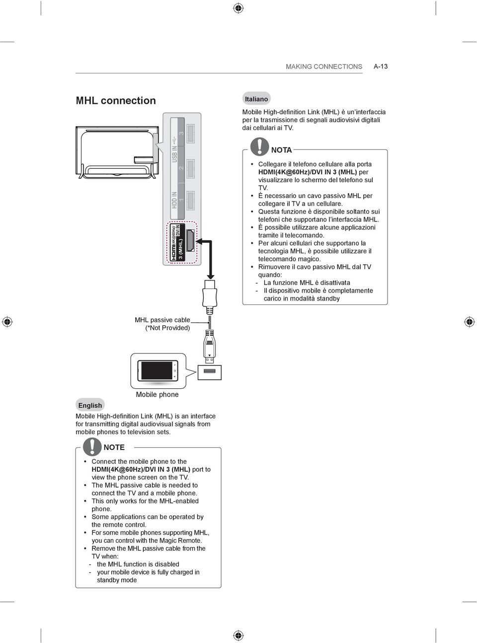 Questa funzione è disponibile soltanto sui telefoni che supportano l interfaccia MHL. È possibile utilizzare alcune applicazioni tramite il telecomando.