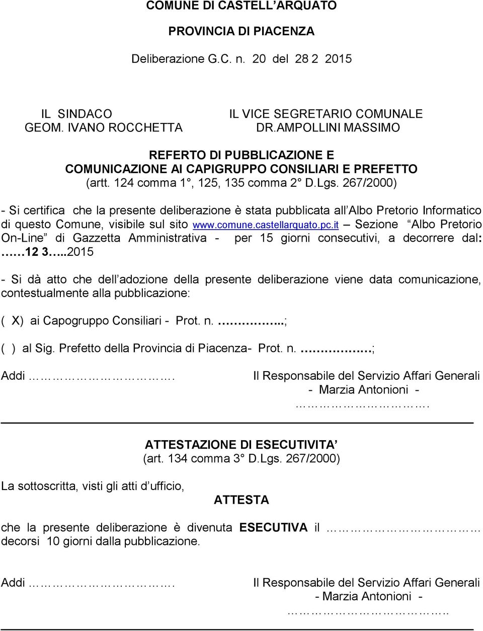 267/2000) - Si certifica che la presente deliberazione è stata pubblicata all Albo Pretorio Informatico di questo Comune, visibile sul sito www.comune.castellarquato.pc.