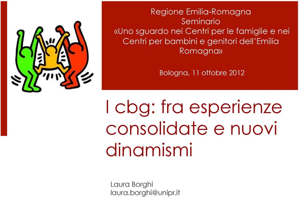 Romagna» Bologna, 11 ottobre 2012 I cbg: fra esperienze