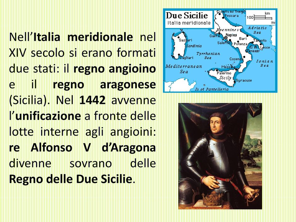 Nel 1442 avvenne l unificazione a fronte delle lotte interne agli