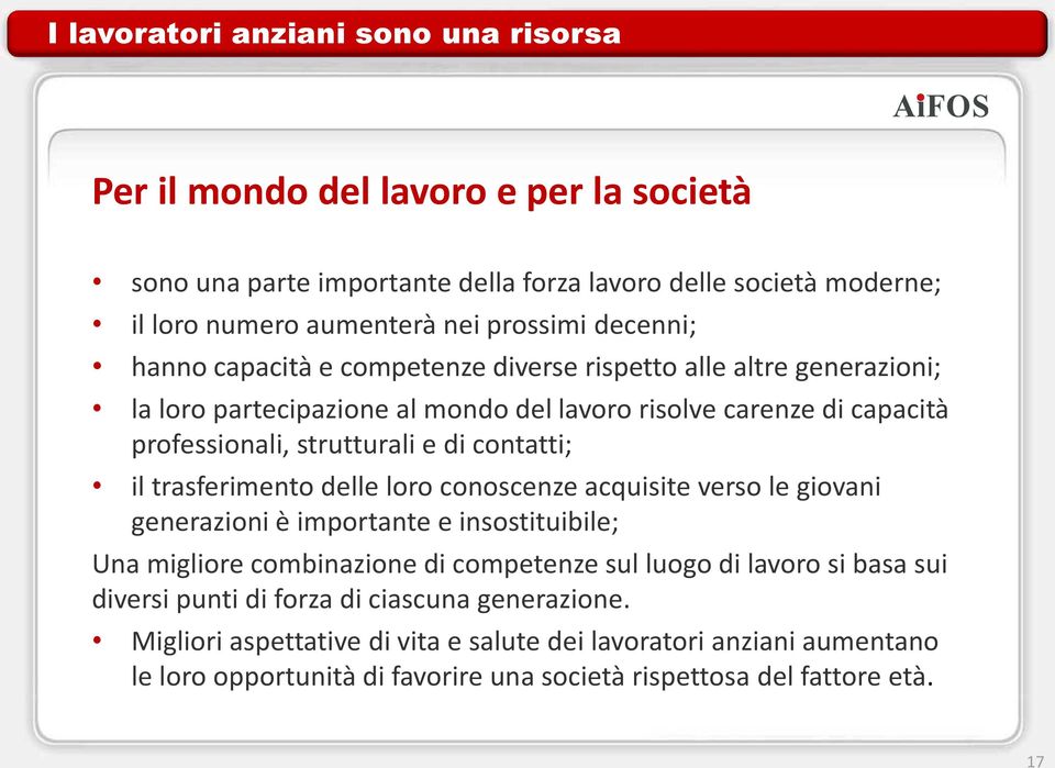 contatti; il trasferimento delle loro conoscenze acquisite verso le giovani generazioni è importante e insostituibile; Una migliore combinazione di competenze sul luogo di lavoro si basa