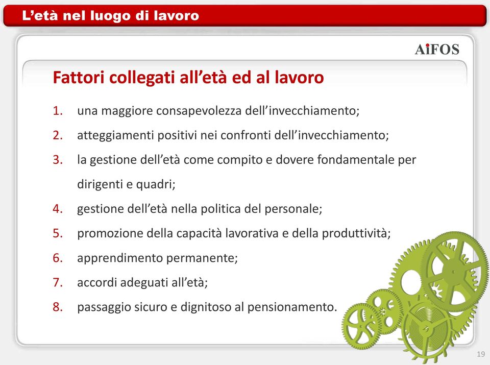 la gestione dell età come compito e dovere fondamentale per dirigenti e quadri; 4.