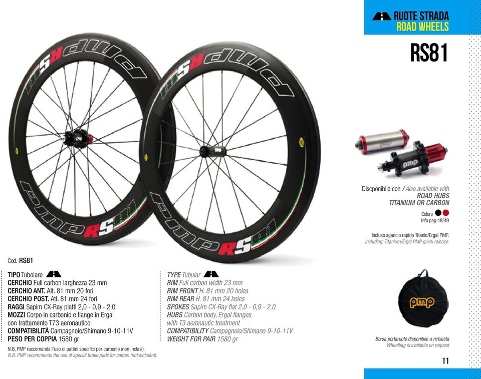 81 mm 24 fori Raggi Sapim CX-Ray piatti 2,0-0,9-2,0 Mozzi Corpo in carbonio e flange in Ergal con trattamento T73 aeronautico Compatibilità Campagnolo/Shimano 9-10-11V Peso per coppia 1580 gr N.B.