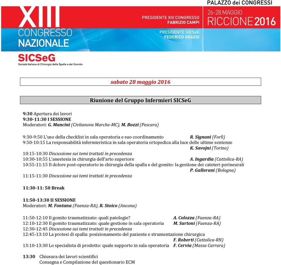 Signani (Forlì) 9:50-10:15 La responsabilità infermieristica in sala operatoria ortopedica alla luce delle ultime sentenze K.