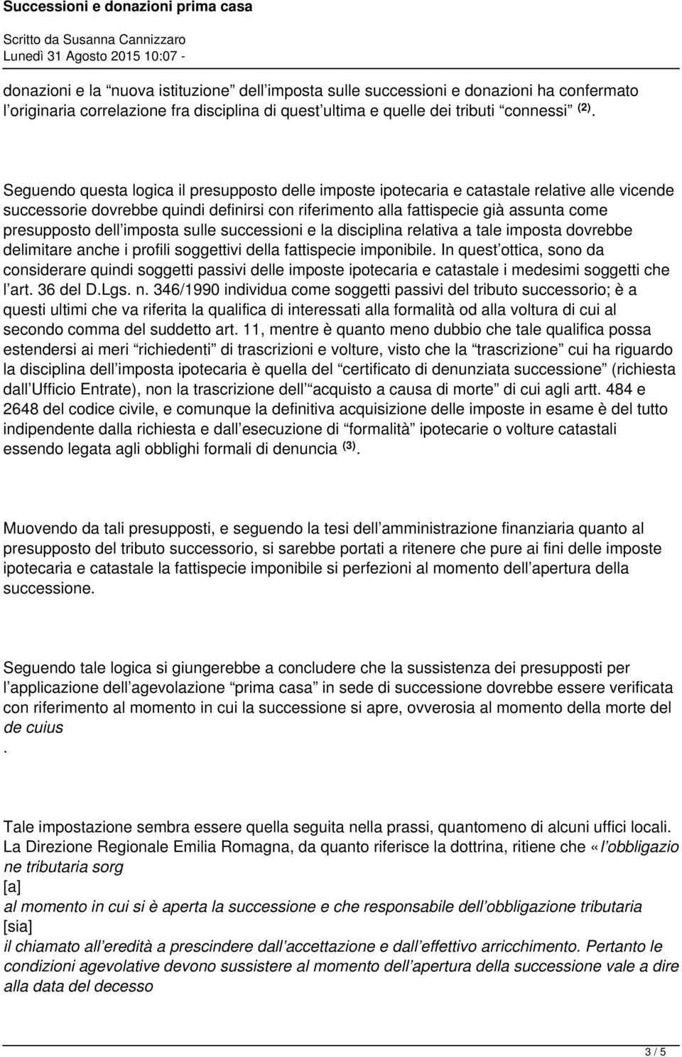 successioni e la disciplina relativa a tale imposta dovrebbe delimitare anche i profili soggettivi della fattispecie imponibile In quest ottica, sono da considerare quindi soggetti passivi delle