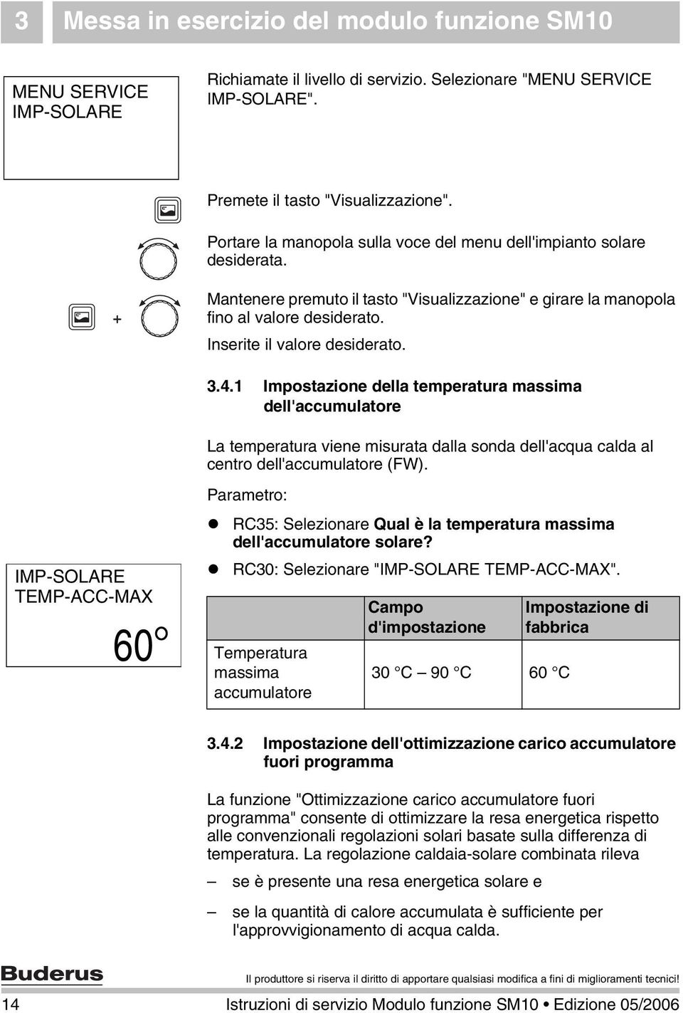 4.1 Impostazione della temperatura massima dell'accumulatore La temperatura viene misurata dalla sonda dell'acqua calda al centro dell'accumulatore (FW).