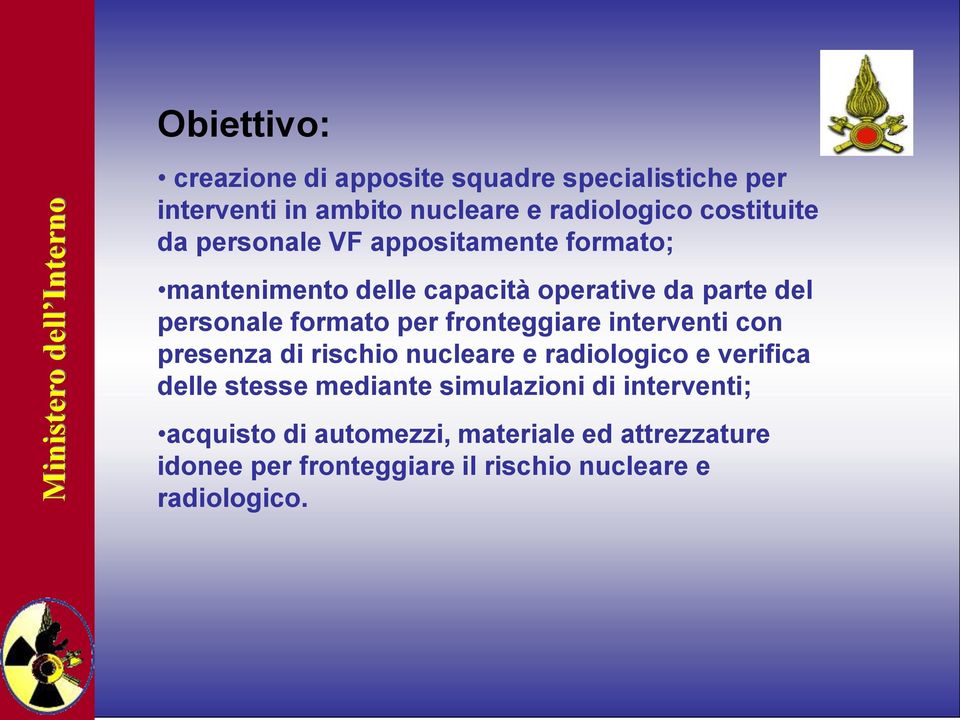 fronteggiare interventi con presenza di rischio nucleare e radiologico e verifica delle stesse mediante simulazioni