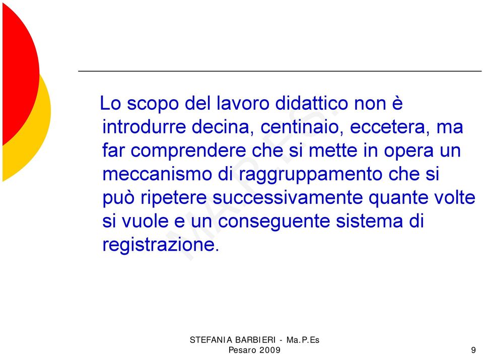 di raggruppamento che si può ripetere successivamente quante