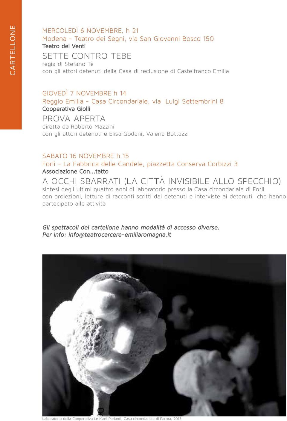 Godani, Valeria Bottazzi SABATO 16 NOVEMBRE h 15 Forlì - La Fabbrica delle Candele, piazzetta Conserva Corbizzi 3 Associazione Con.