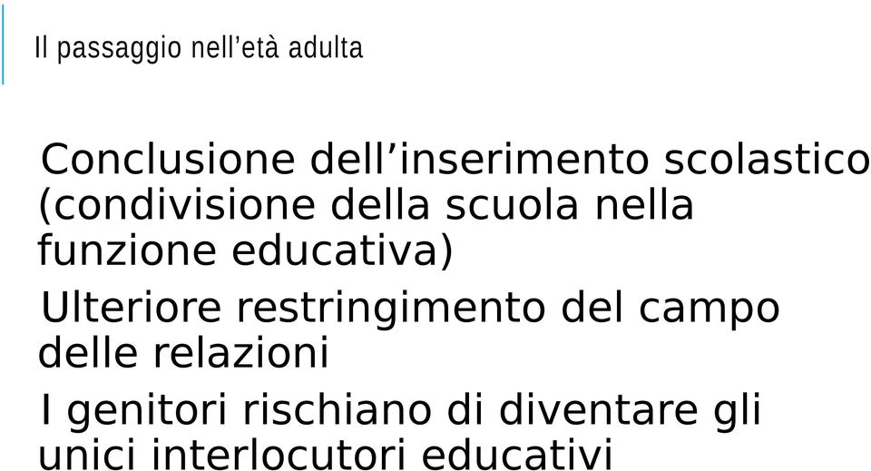 educativa) Ulteriore restringimento del campo delle