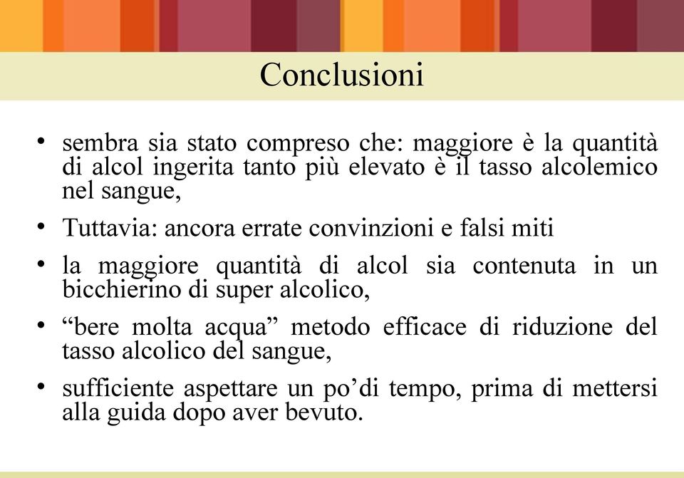 alcol sia contenuta in un bicchierino di super alcolico, bere molta acqua metodo efficace di riduzione del