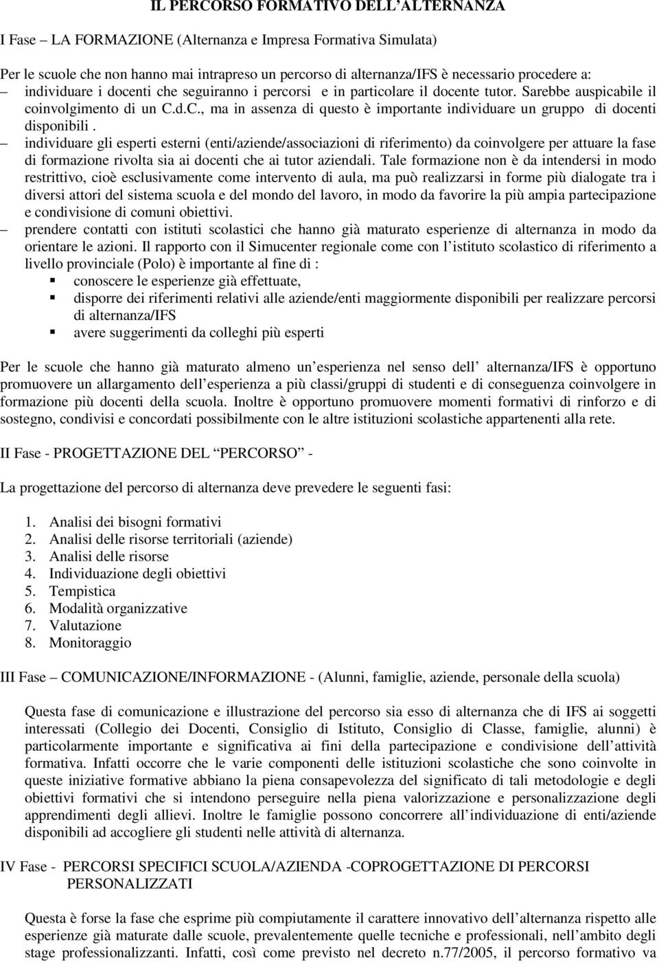 d.C., ma in assenza di questo è importante individuare un gruppo di docenti disponibili.