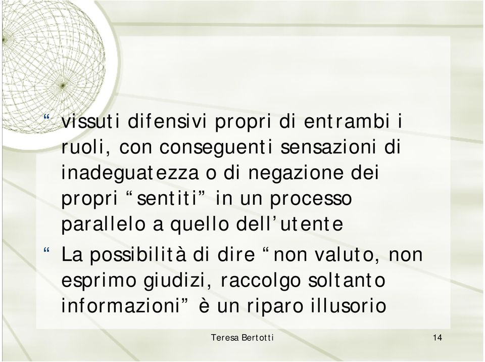 parallelo a quello dell utente La possibilità di dire non valuto, non