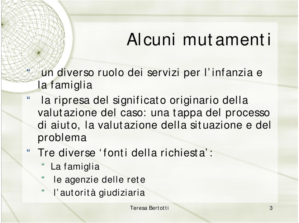 processo di aiuto, la valutazione della situazione e del problema Tre diverse