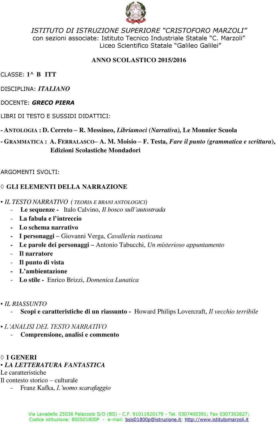 Testa, Fare il punto (grammatica e scrittura), Edizioni Scolastiche Mondadori ARGOMENTI SVOLTI: GLI ELEMENTI DELLA NARRAZIONE IL TESTO NARRATIVO ( TEORIA E BRANI ANTOLOGICI) - Le sequenze - Italo