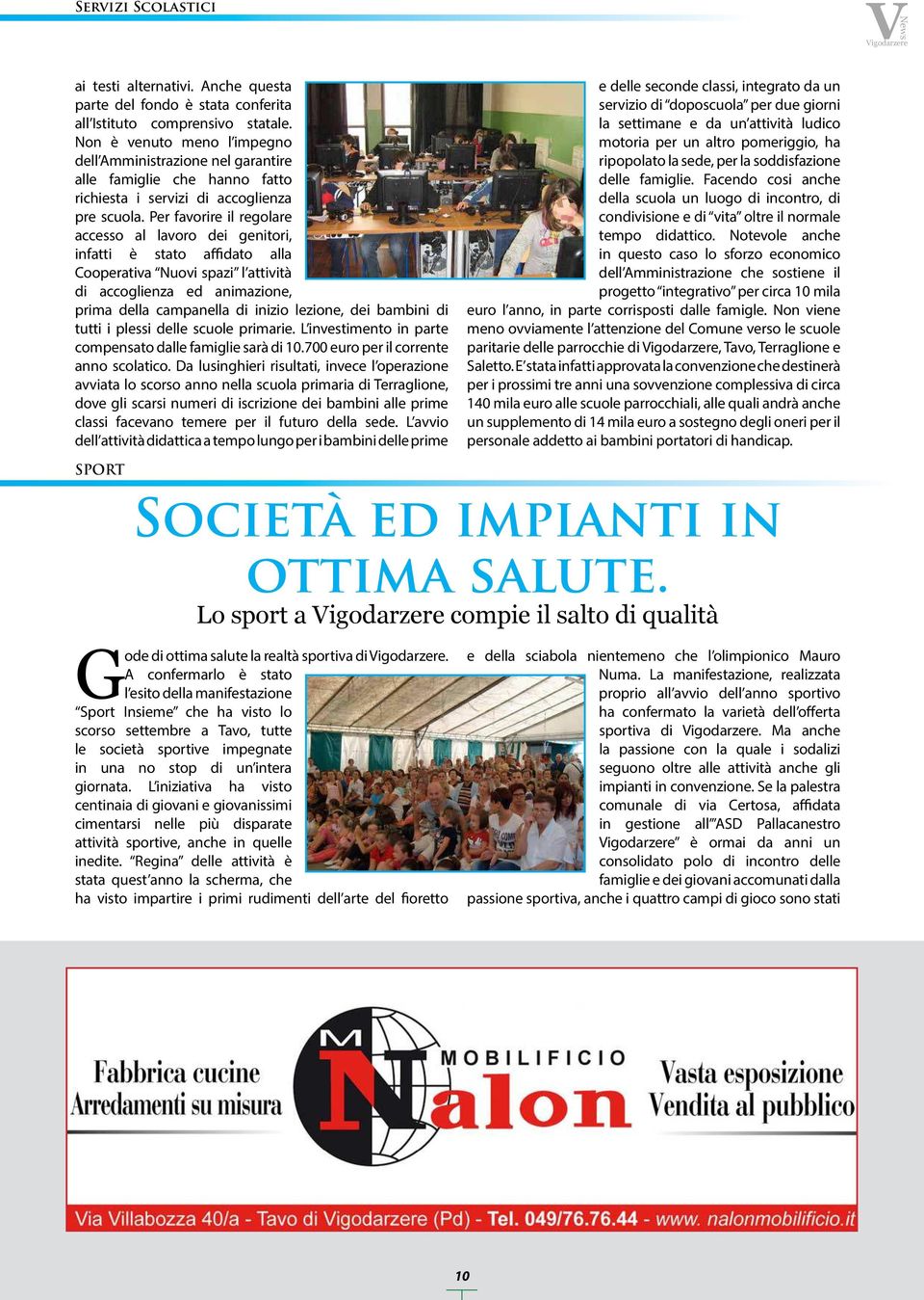 Per favorire il regolare accesso al lavoro dei genitori, infatti è stato aidato alla Cooperativa Nuovi spazi l attività di accoglienza ed animazione, prima della campanella di inizio lezione, dei