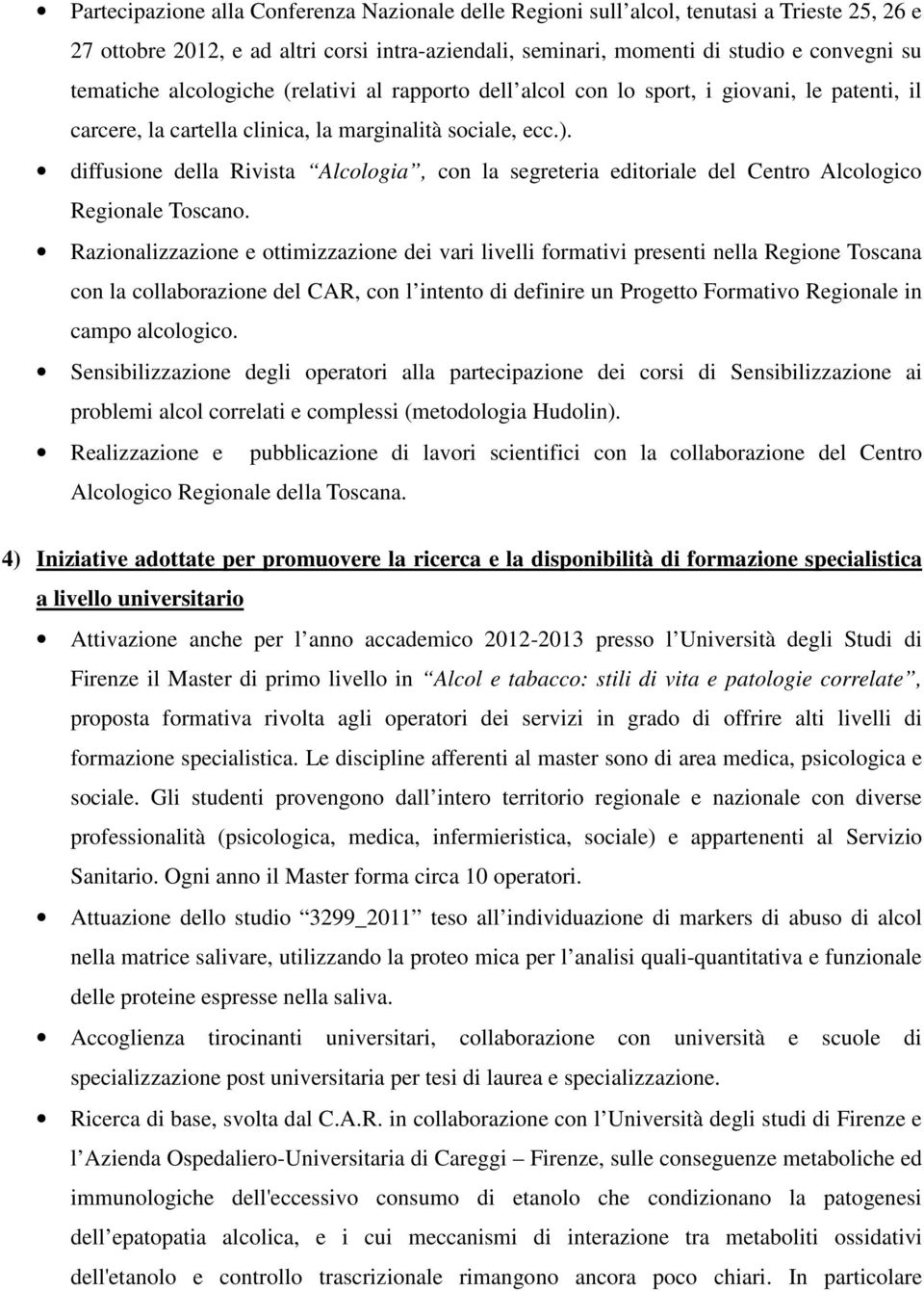 diffusione della Rivista Alcologia, con la segreteria editoriale del Centro Alcologico Regionale Toscano.