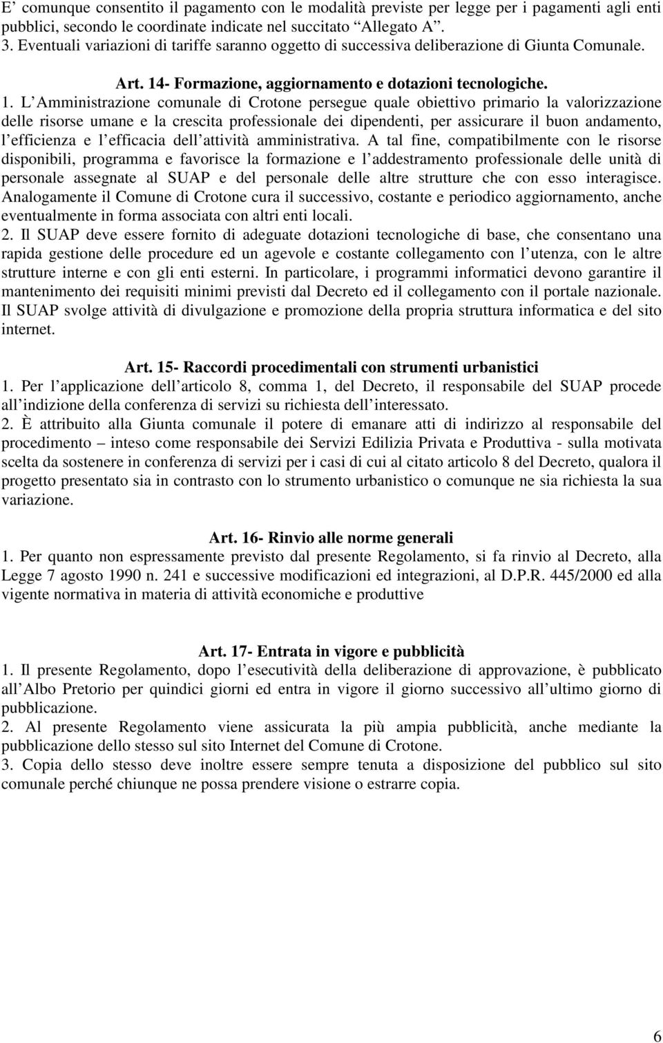 - Formazione, aggiornamento e dotazioni tecnologiche. 1.