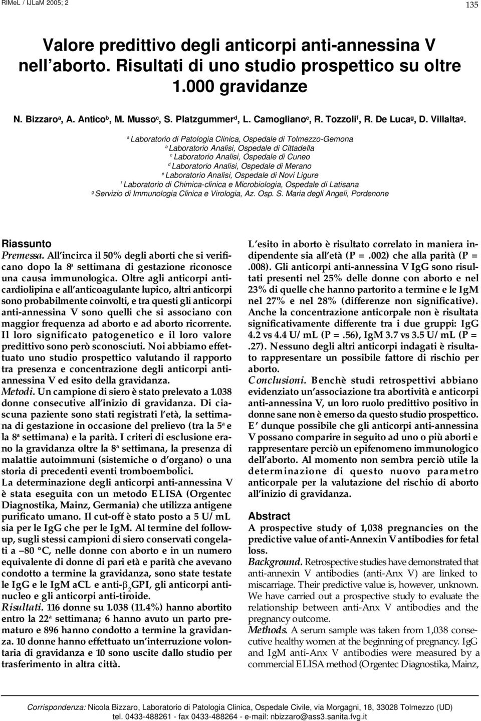 a Laboratorio di Patologia Clinica, Ospedale di Tolmezzo-Gemona b Laboratorio Analisi, Ospedale di Cittadella c Laboratorio Analisi, Ospedale di Cuneo d Laboratorio Analisi, Ospedale di Merano e