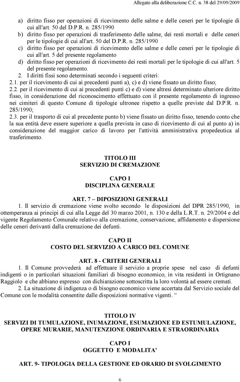 285/1990 c) diritto fisso per operazioni di ricevimento delle salme e delle ceneri per le tipologie di cui all'art.