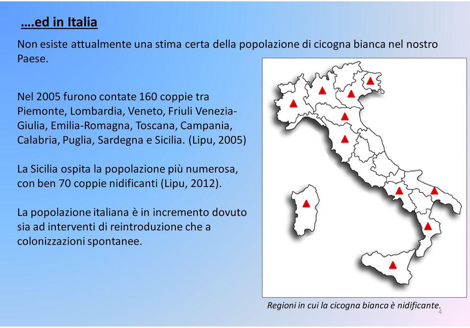 Calabria, Puglia, Sardegna e Sicilia.