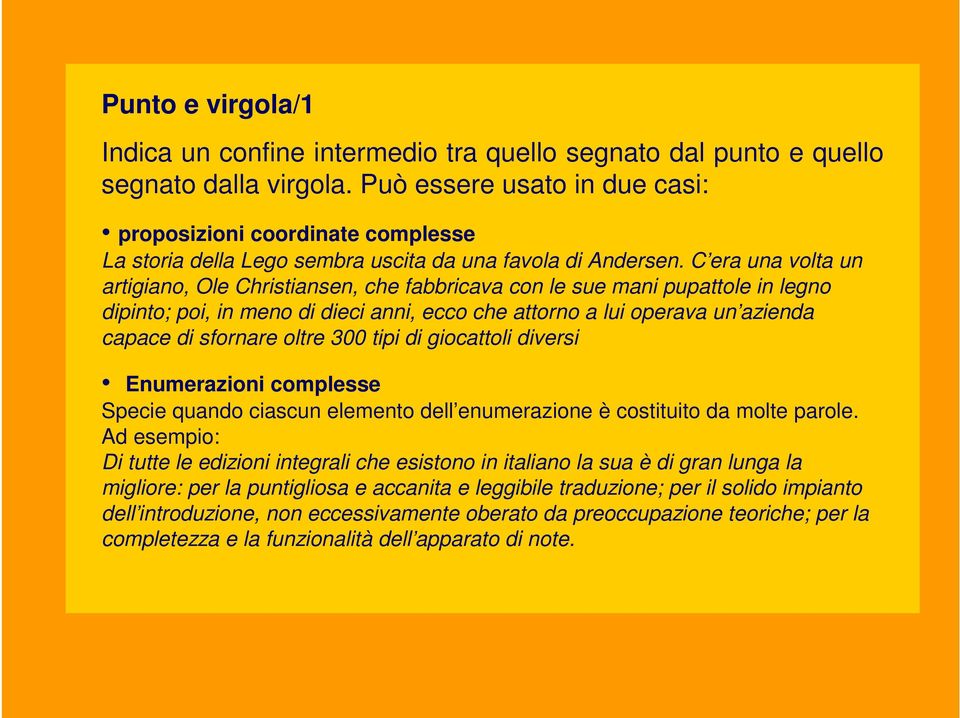 C era una volta un artigiano, Ole Christiansen, che fabbricava con le sue mani pupattole in legno dipinto; poi, in meno di dieci anni, ecco che attorno a lui operava un azienda capace di sfornare