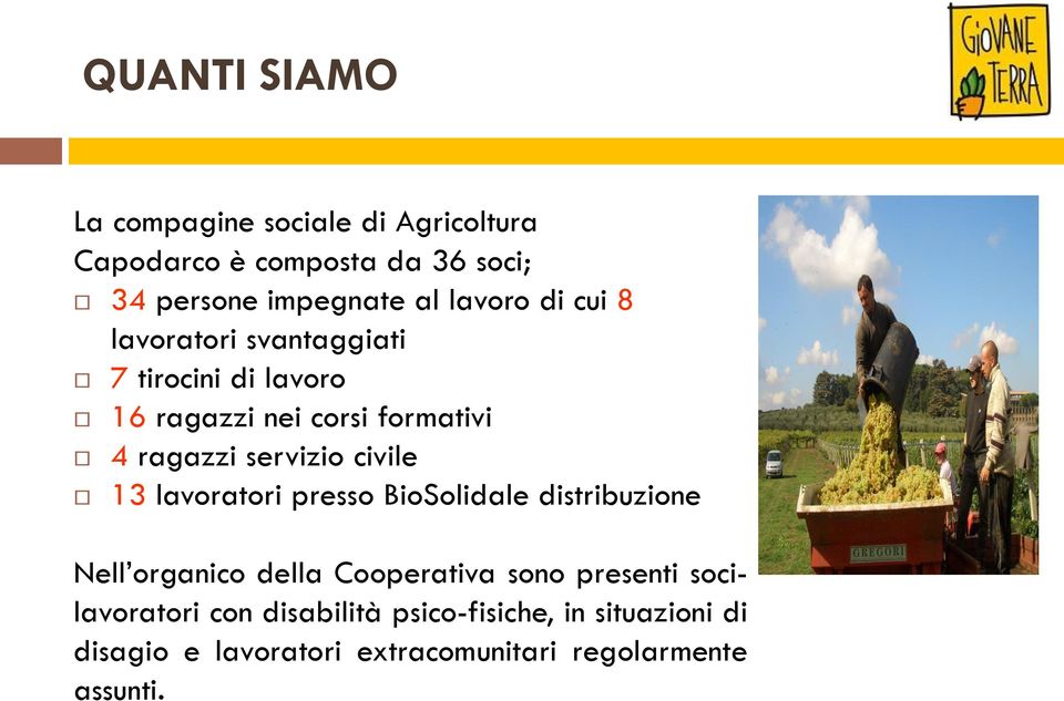 servizio civile 13 lavoratori presso BioSolidale distribuzione Nell organico della Cooperativa sono presenti