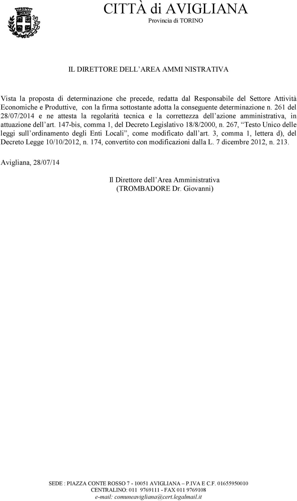 147-bis, comma 1, del Decreto Legislativo 18/8/2000, n. 267, Testo Unico delle leggi sull ordinamento degli Enti Locali, come modificato dall art.