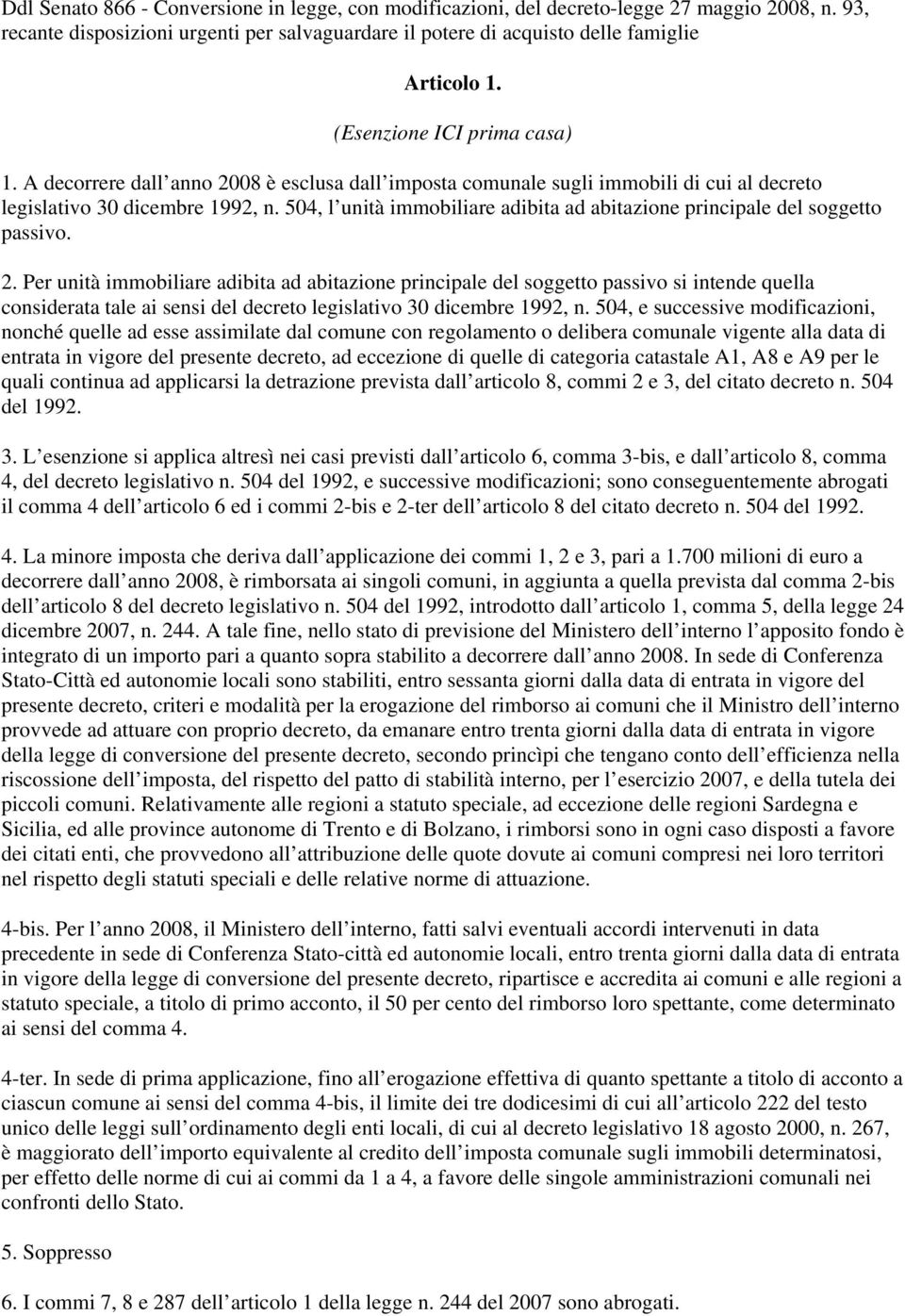 504, l unità immobiliare adibita ad abitazione principale del soggetto passivo. 2.