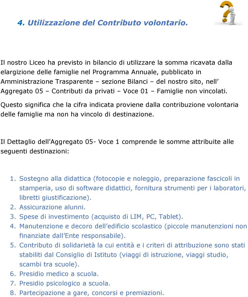 sito, nell Aggregato 05 Contributi da privati Voce 01 Famiglie non vincolati.