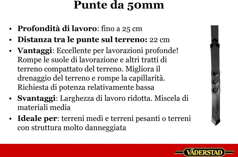 Migliora il drenaggio del terreno e rompe la capillarità.