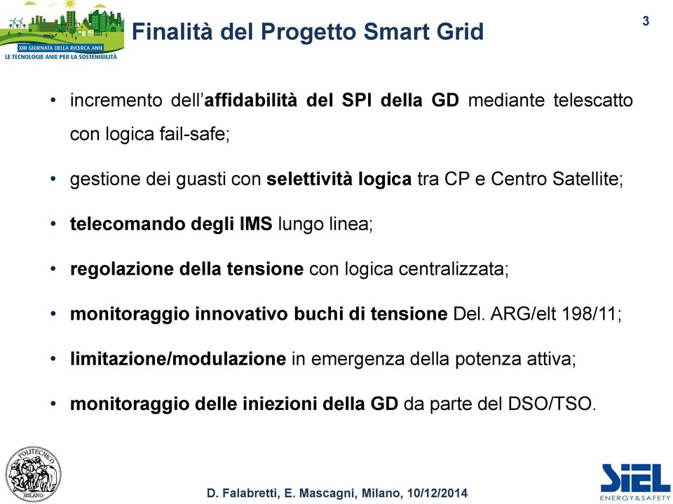 regolazione della tensione con logica centralizzata; monitoraggio innovativo buchi di tensione Del.