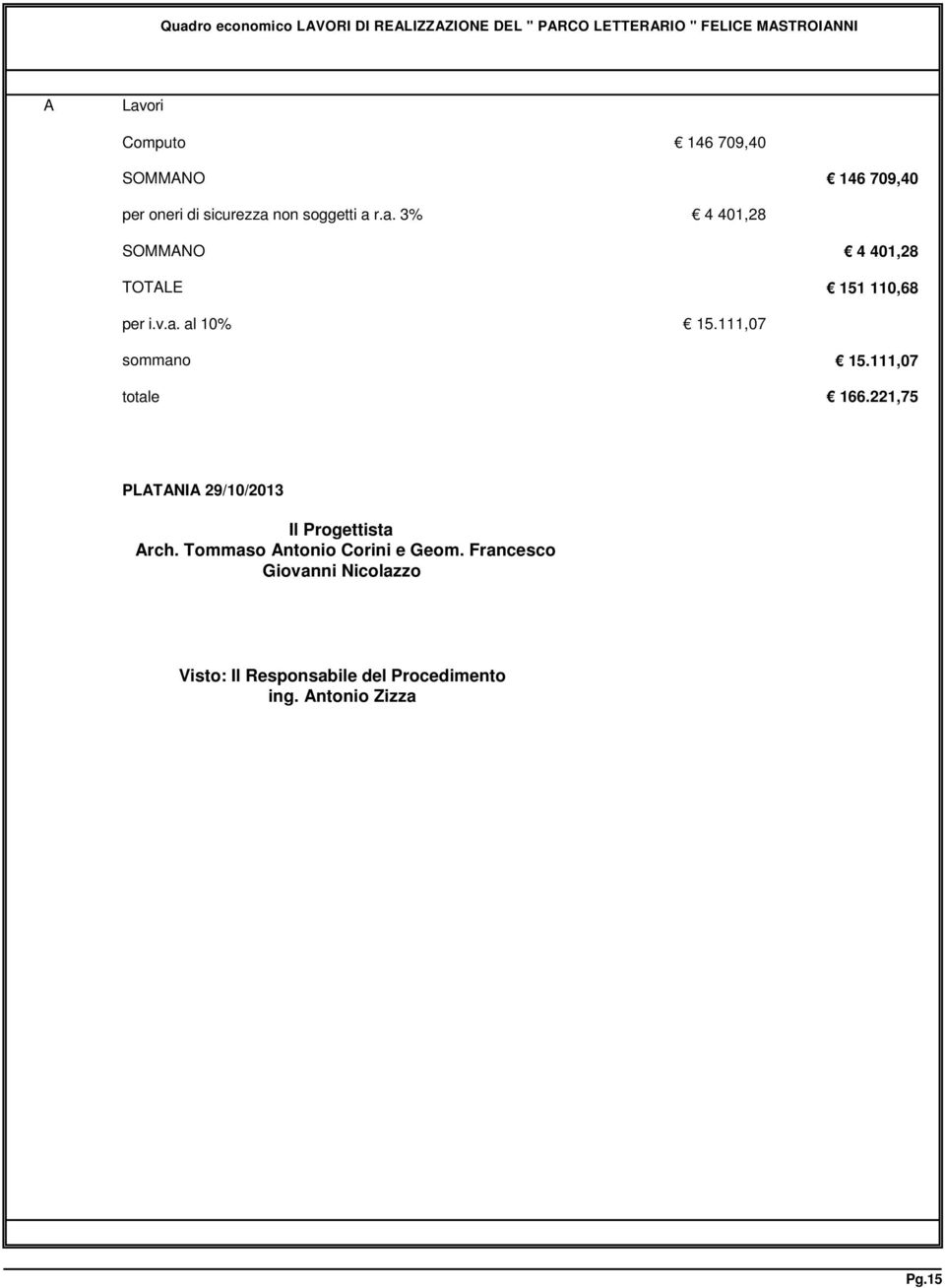 v.a. al 10% 15.111,07 sommano totale 15.111,07 166.221,75 PLATANIA 29/10/2013 Il Progettista Arch.