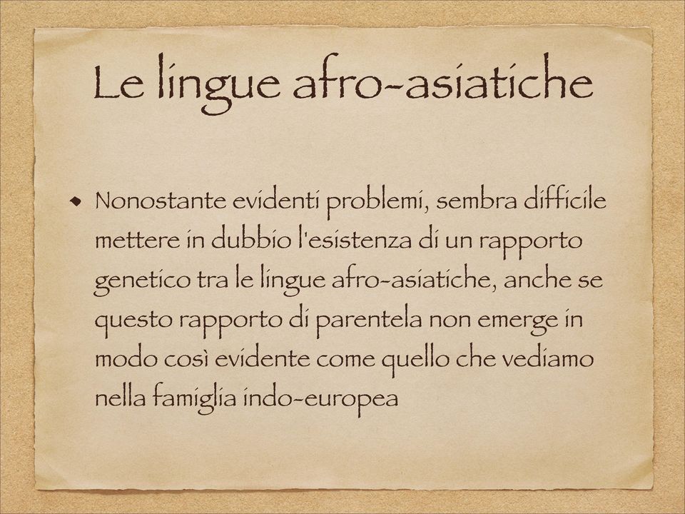 le lingue afro-asiatiche, anche se questo rapporto di parentela non