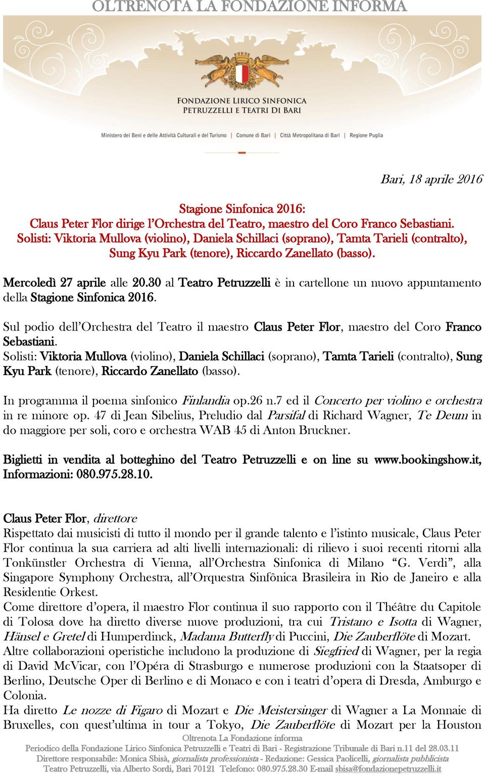 30 al Teatro Petruzzelli è in cartellone un nuovo appuntamento della Stagione Sinfonica 2016. Sul podio dell Orchestra del Teatro il maestro Claus Peter Flor, maestro del Coro Franco Sebastiani.