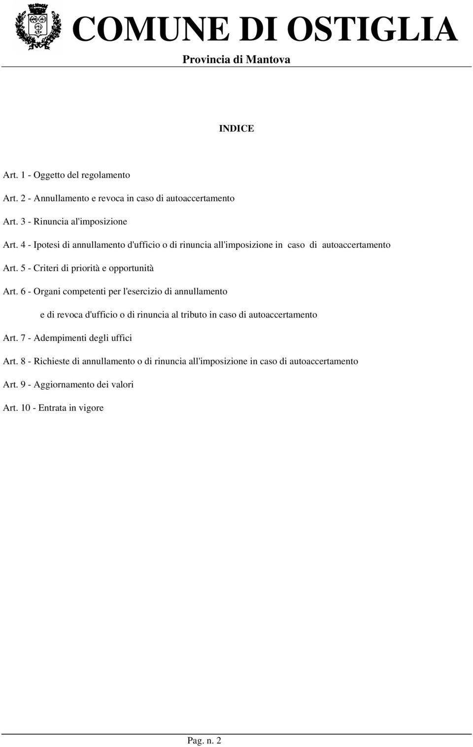 6 - Organi competenti per l'esercizio di annullamento e di revoca d'ufficio o di rinuncia al tributo in caso di autoaccertamento Art.