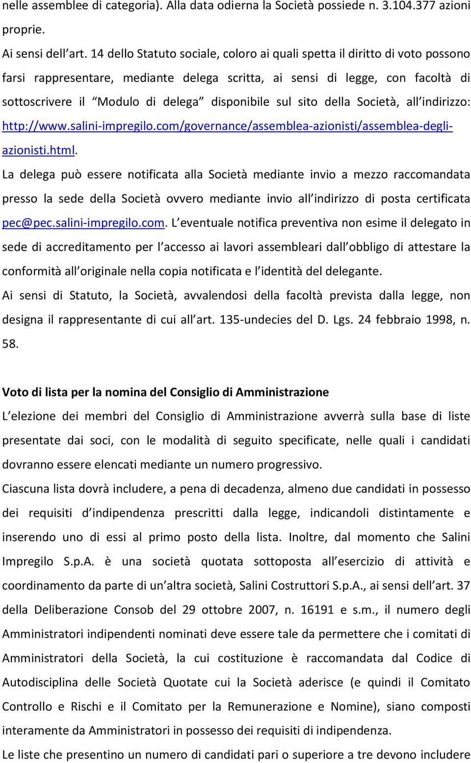 disponibile sul sito della Società, all indirizzo: http://www.salini-impregilo.com/governance/assemblea-azionisti/assemblea-degliazionisti.html.