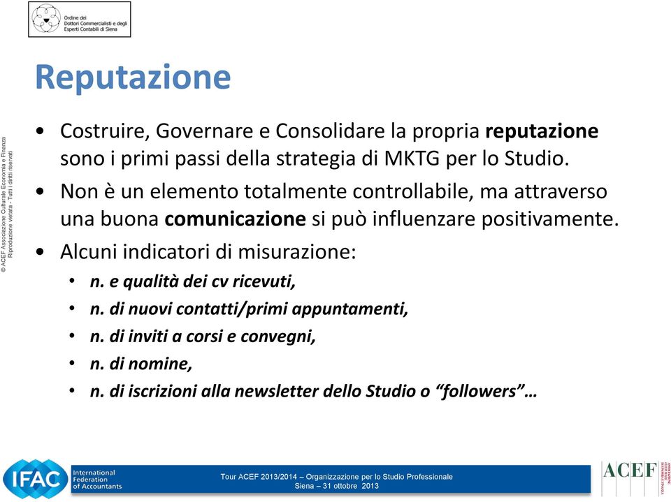 Non è un elemento totalmente controllabile, ma attraverso una buona comunicazione si può influenzare