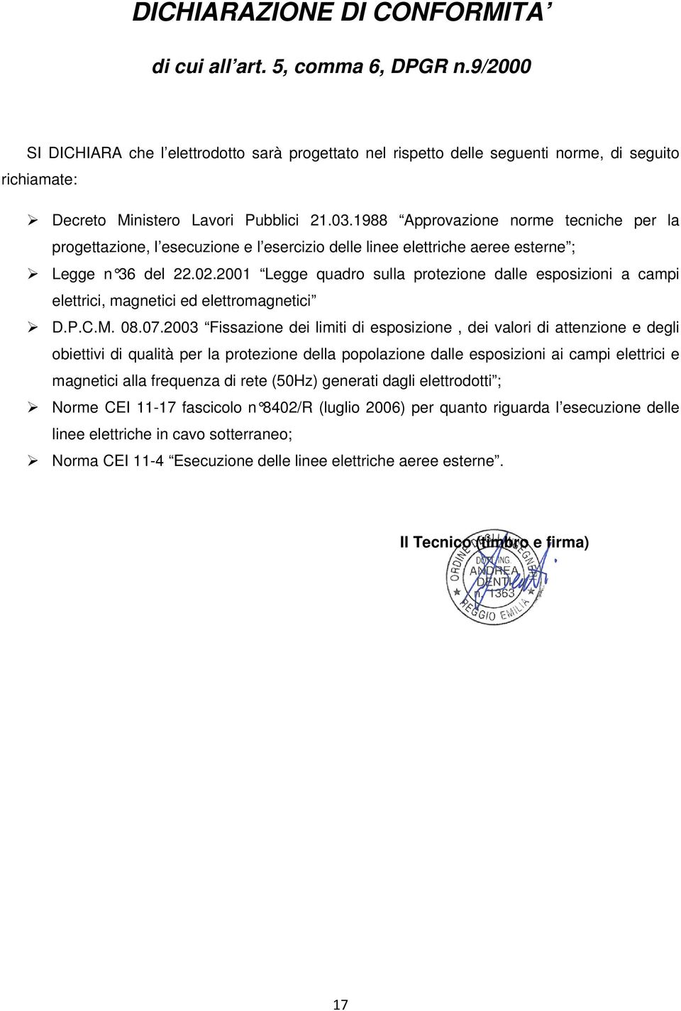 1988 Approvazione norme tecniche per la progettazione, l esecuzione e l esercizio delle linee elettriche aeree esterne ; Legge n 36 del 22.02.