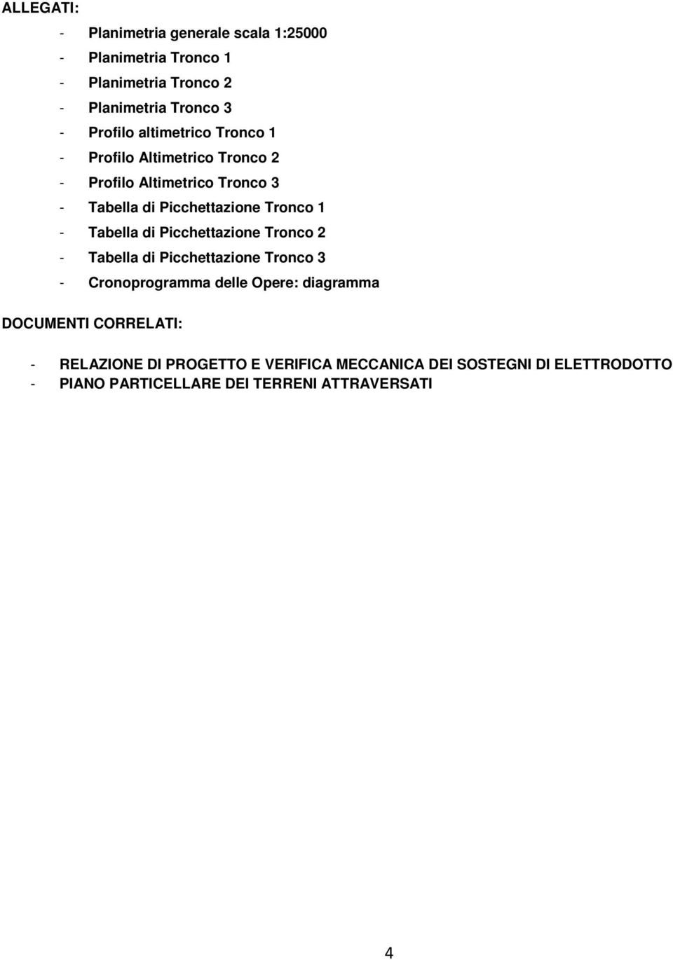 Tabella di Picchettazione Tronco 2 - Tabella di Picchettazione Tronco 3 - Cronoprogramma delle Opere: diagramma DOCUMENTI