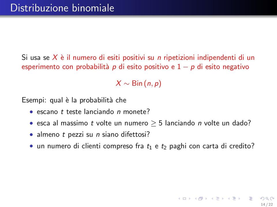 Bin (n, p) escano t teste lanciando n monete? esca al massimo t volte un numero 5 lanciando n volte un dado?