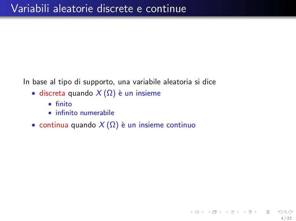 discreta quando X (Ω) è un insieme finito infinito