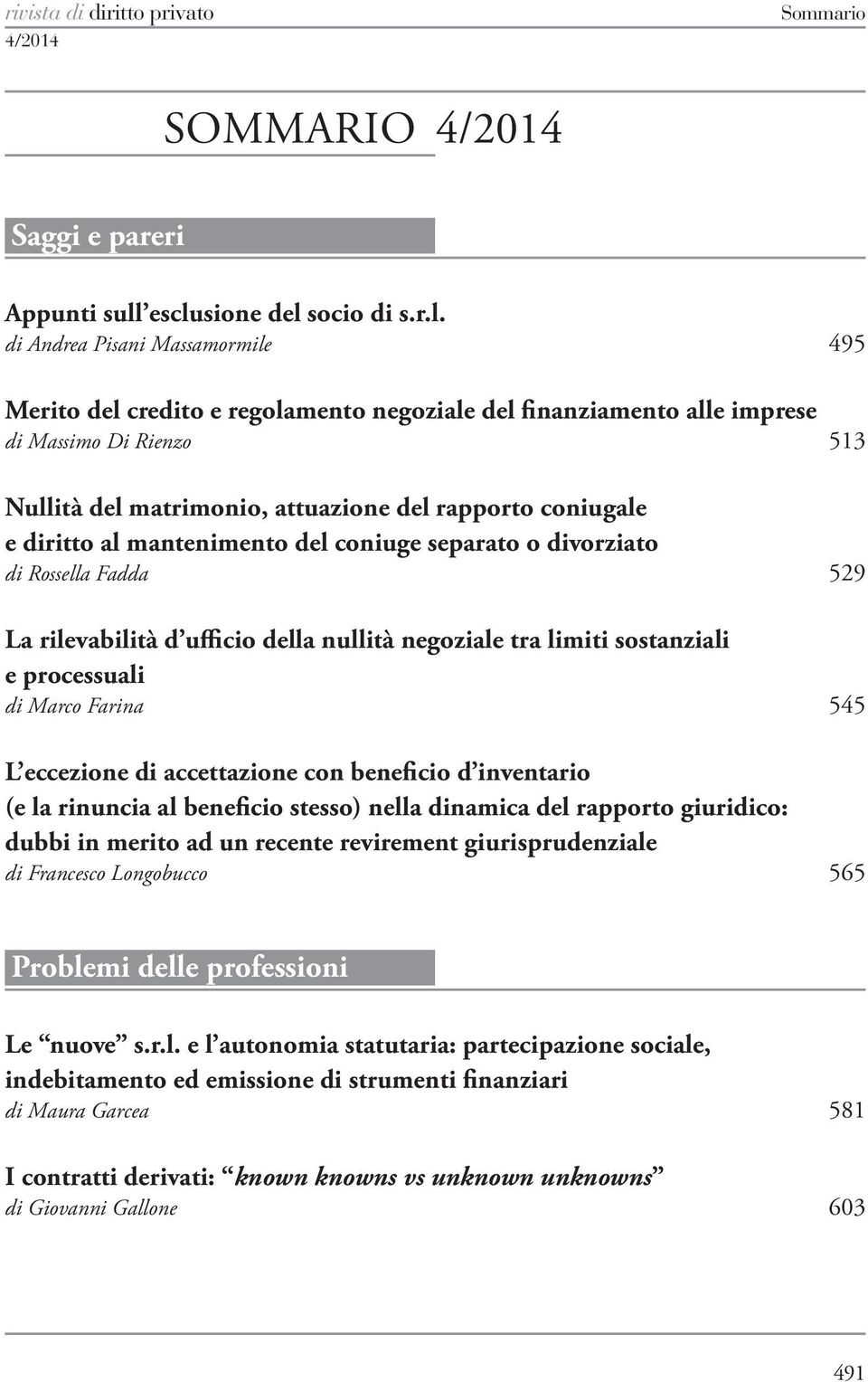 del rapporto coniugale e diritto al mantenimento del coniuge separato o divorziato di Rossella Fadda 529 La rilevabilità d ufficio della nullità negoziale tra limiti sostanziali e processuali di